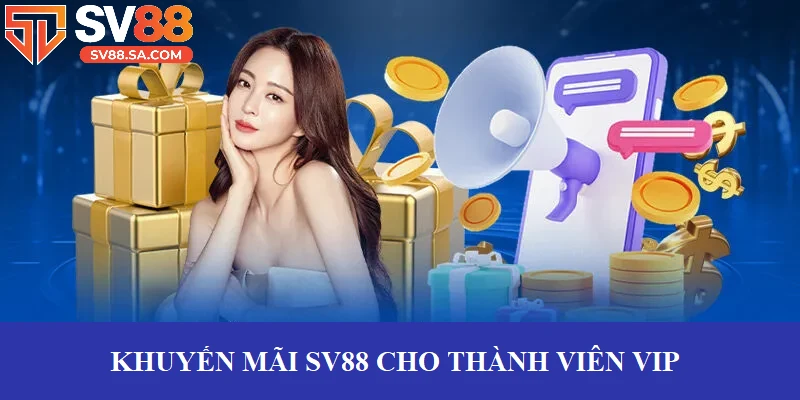 Khuyến mãi SV88 cho thành viên VIP