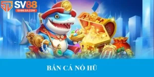 Bắn cá nổ hũ: Tận hưởng săn cá, rinh thưởng hấp dẫn, thú vị