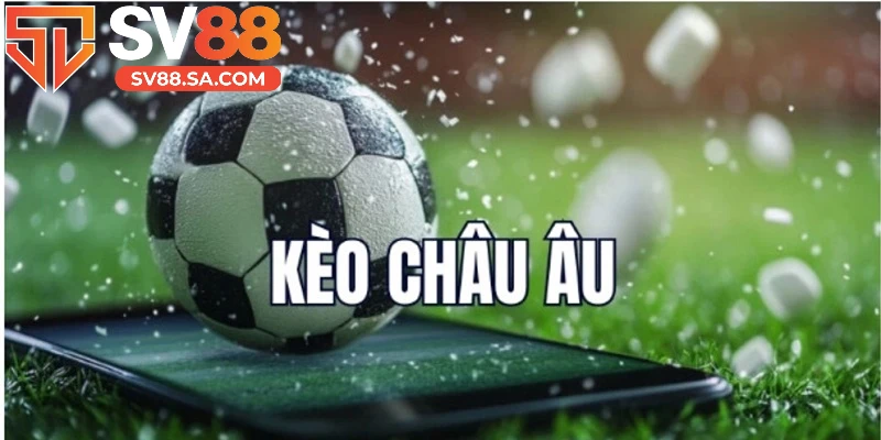 Kèo cược châu Âu