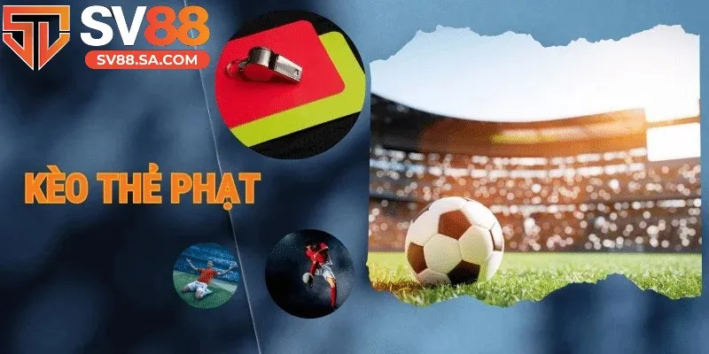 Kèo thẻ phạt là gì? 5 kinh nghiệm bắt kèo chuẩn xác