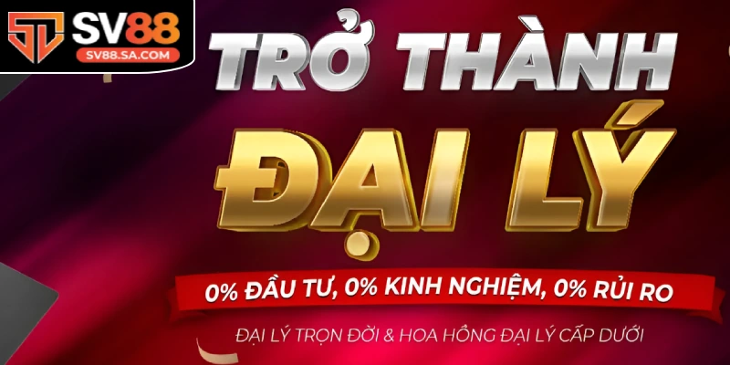 Làm đại lý SV88 nhận mức hoa hồng siêu hấp dẫn