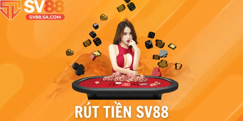 Rút tiền SV88 đơn giản, phê duyệt nhanh, không mất phí
